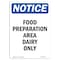 Signmission OSHA Notice, 7" Height, NOTICE Food Preparation Area Dairy Only Sign, 7" X 5", Portrait OS-NS-D-57-V-15708 - alternate 1